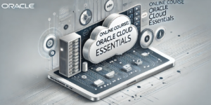 Read more about the article Online Course of Oracle Cloud Essentials for Beginners [2025]