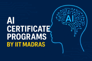 Read more about the article [2025] AI Certificate Programs by IIT Madras: Fees, Syllabus, and Career Benefits