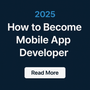 Read more about the article 2025 How to Become Mobile App Developer